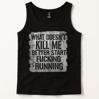 What Doesn't Kill Me Better Start Fucking Running Tank Top