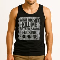 What Doesn't Kill Me Better Start Fucking Running Tank Top