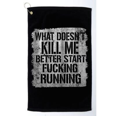 What Doesn't Kill Me Better Start Fucking Running Golf Towel