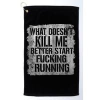What Doesn't Kill Me Better Start Fucking Running Golf Towel