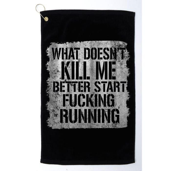 What Doesn't Kill Me Better Start Fucking Running Golf Towel