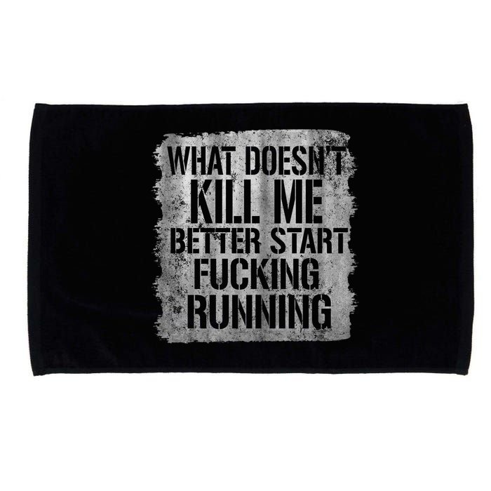 What Doesn't Kill Me Better Start Fucking Running Microfiber Hand Towel