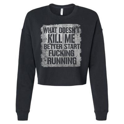 What Doesn't Kill Me Better Start Fucking Running Cropped Pullover Crew
