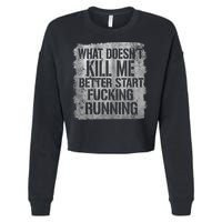 What Doesn't Kill Me Better Start Fucking Running Cropped Pullover Crew