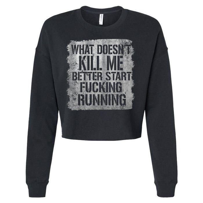 What Doesn't Kill Me Better Start Fucking Running Cropped Pullover Crew