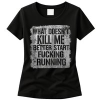 What Doesn't Kill Me Better Start Fucking Running Womens T-Shirt