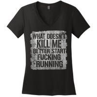 What Doesn't Kill Me Better Start Fucking Running Women's V-Neck T-Shirt