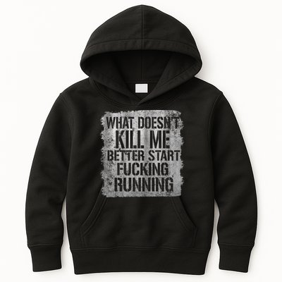 What Doesn't Kill Me Better Start Fucking Running Kids Hoodie