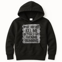 What Doesn't Kill Me Better Start Fucking Running Kids Hoodie