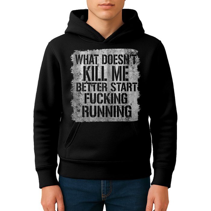 What Doesn't Kill Me Better Start Fucking Running Kids Hoodie