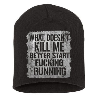 What Doesn't Kill Me Better Start Fucking Running Short Acrylic Beanie