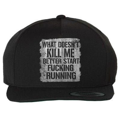 What Doesn't Kill Me Better Start Fucking Running Wool Snapback Cap