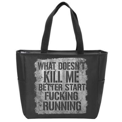 What Doesn't Kill Me Better Start Fucking Running Zip Tote Bag