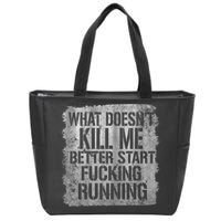 What Doesn't Kill Me Better Start Fucking Running Zip Tote Bag