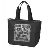 What Doesn't Kill Me Better Start Fucking Running Zip Tote Bag