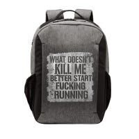 What Doesn't Kill Me Better Start Fucking Running Vector Backpack