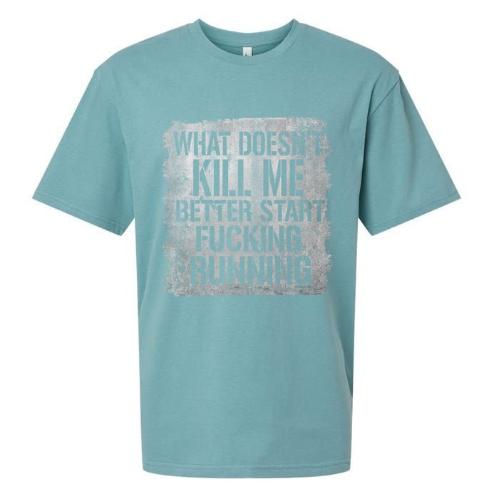 What Doesn't Kill Me Better Start Fucking Running Sueded Cloud Jersey T-Shirt