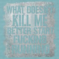 What Doesn't Kill Me Better Start Fucking Running Sueded Cloud Jersey T-Shirt