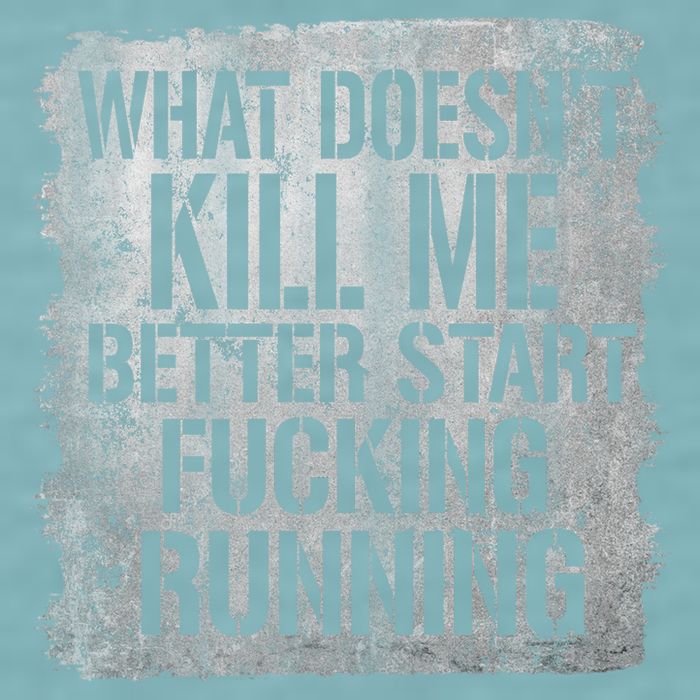 What Doesn't Kill Me Better Start Fucking Running Sueded Cloud Jersey T-Shirt