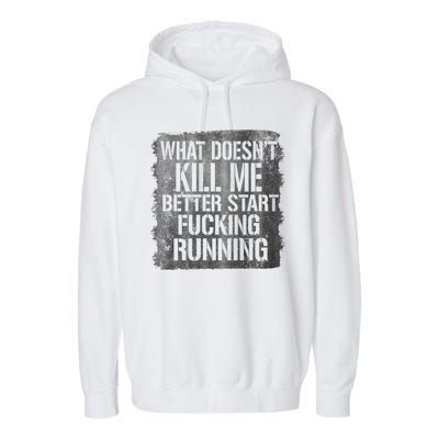 What Doesn't Kill Me Better Start Fucking Running Garment-Dyed Fleece Hoodie