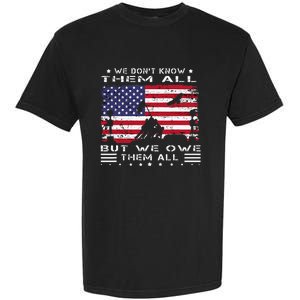 We DonT Know Them All But We Owe Them All Veterans Day Flag Garment-Dyed Heavyweight T-Shirt