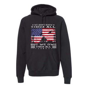 We DonT Know Them All But We Owe Them All Veterans Day Flag Premium Hoodie