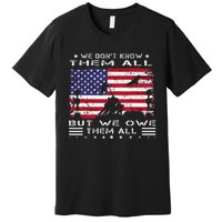 We DonT Know Them All But We Owe Them All Veterans Day Flag Premium T-Shirt