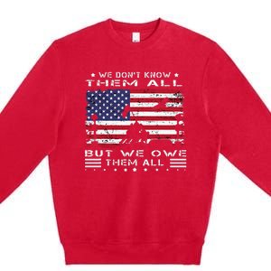 We DonT Know Them All But We Owe Them All Veterans Day Flag Premium Crewneck Sweatshirt