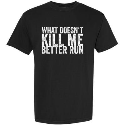 What Doesnt Kill Me Garment-Dyed Heavyweight T-Shirt