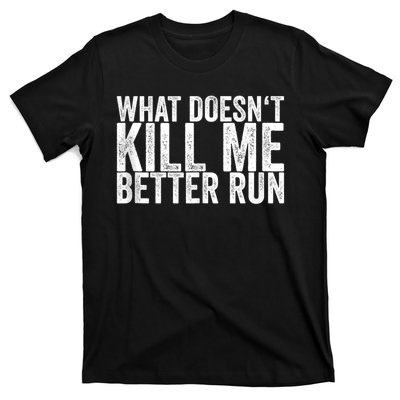 What Doesnt Kill Me T-Shirt