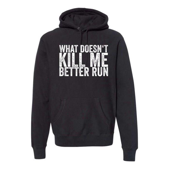 What Doesnt Kill Me Premium Hoodie