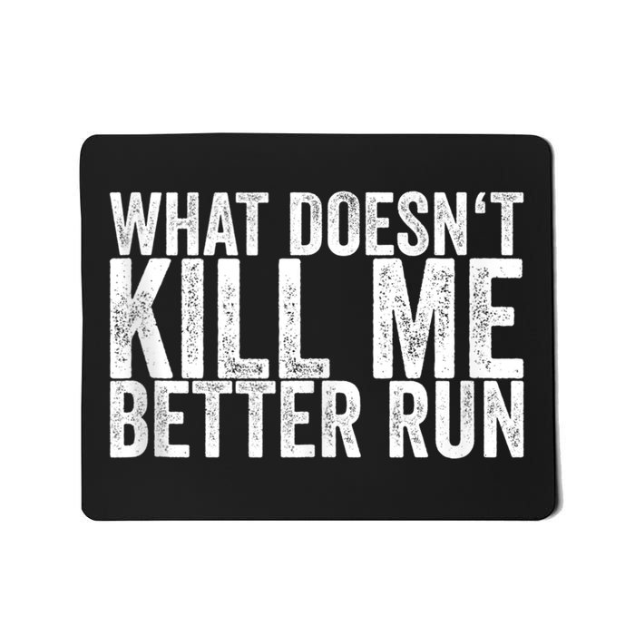 What Doesnt Kill Me Mousepad