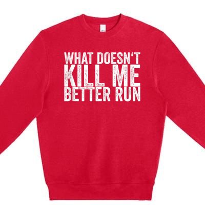 What Doesnt Kill Me Premium Crewneck Sweatshirt