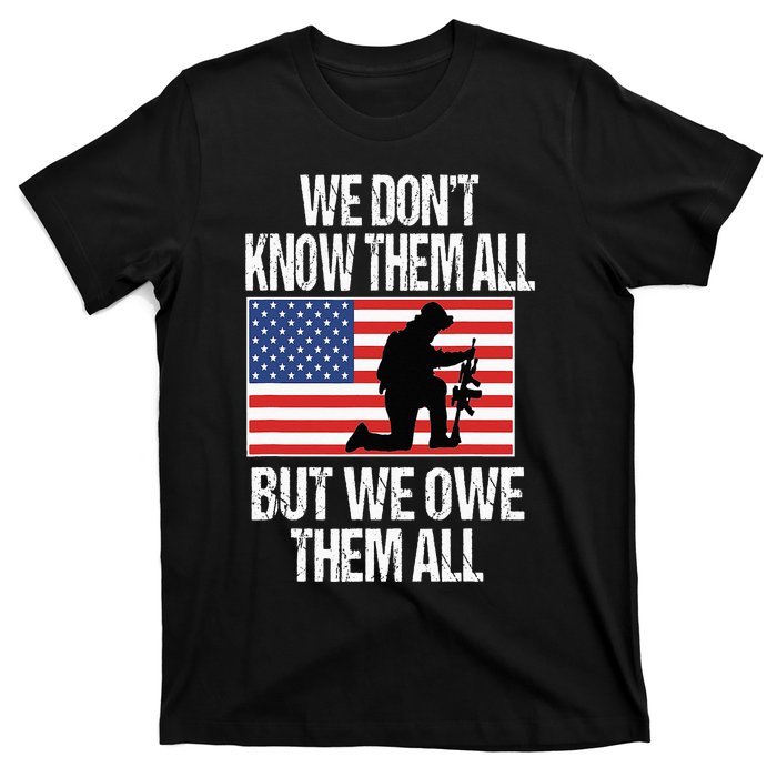 We Dont Know Them All But We Owe Them All T-Shirt