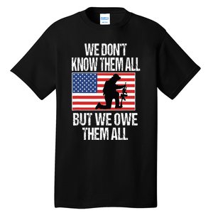 We Dont Know Them All But We Owe Them All Tall T-Shirt