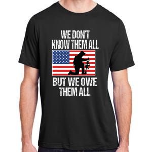 We Dont Know Them All But We Owe Them All Adult ChromaSoft Performance T-Shirt