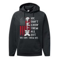 We DonT Know Them All But We Owe Them All Veterans Day Flag Performance Fleece Hoodie