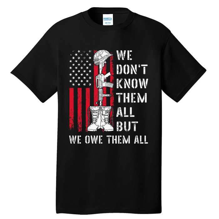 We DonT Know Them All But We Owe Them All Veterans Day Flag Tall T-Shirt