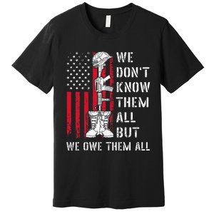 We DonT Know Them All But We Owe Them All Veterans Day Flag Premium T-Shirt