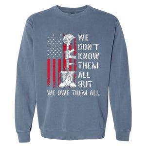 We DonT Know Them All But We Owe Them All Veterans Day Flag Garment-Dyed Sweatshirt