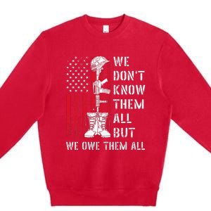 We DonT Know Them All But We Owe Them All Veterans Day Flag Premium Crewneck Sweatshirt