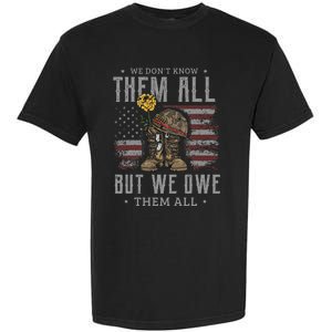 We DonT Know Them All But We Owe Them All Memorial Day Garment-Dyed Heavyweight T-Shirt