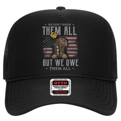 We DonT Know Them All But We Owe Them All Memorial Day High Crown Mesh Back Trucker Hat