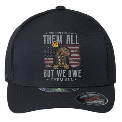 We DonT Know Them All But We Owe Them All Memorial Day Flexfit Unipanel Trucker Cap