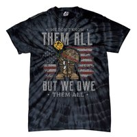 We DonT Know Them All But We Owe Them All Memorial Day Tie-Dye T-Shirt