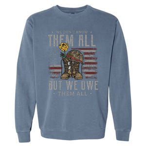 We DonT Know Them All But We Owe Them All Memorial Day Garment-Dyed Sweatshirt