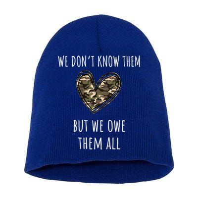 We DonT Know Them But We Owe Them All Memorial Day Veteran Funny Gift Short Acrylic Beanie