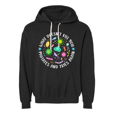 What DoesnT Kill You Mutates And Tries Again Funny Biology Garment-Dyed Fleece Hoodie