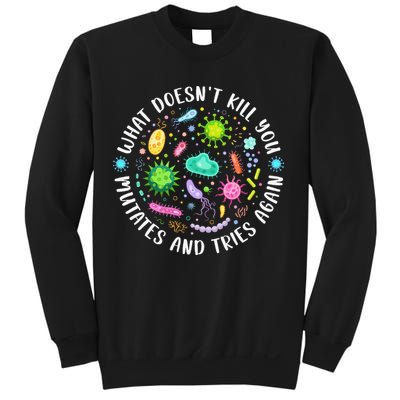What DoesnT Kill You Mutates And Tries Again Funny Biology Sweatshirt