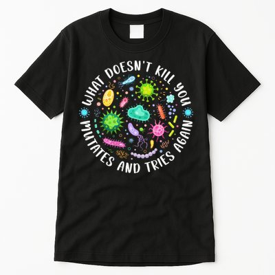 What DoesnT Kill You Mutates And Tries Again Funny Biology Tall T-Shirt